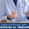 Replacing Missing Teeth: Dentures vs. Implants (featured image)