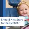 When Should Kids Start Going to the Dentist? (featured image)
